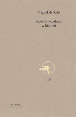 Kościół wcielony w historii. Elementy do ponownego odczytania Konstytucji dogmatycznej o Kościele 'Lumen gentium'. Autor: de Salis Miguel. SmakLiter.pl Okładka książki Kościół wcielony w historii. Elementy do ponownego odczytania Konstytucji dogmatycznej o Kościele 'Lumen gentium'