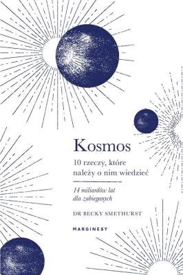 Kosmos. Dziesięć rzeczy.... Autor: Becky Smethurst. SmakLiter.pl Okładka książki Kosmos. Dziesięć rzeczy...