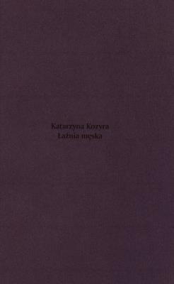 Kozyra Katarzyna Łaźnia męska. Autor:   Praca zbiorowa. SmakLiter.pl Okładka książki Kozyra Katarzyna Łaźnia męska
