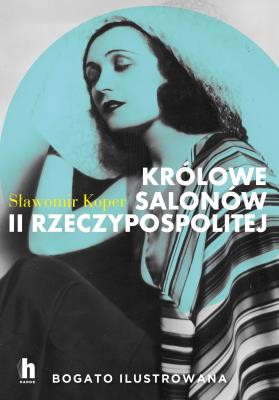 Królowe salonów II Rzeczypospolitej. Autor: Sławomir Koper. SmakLiter.pl Okładka książki Królowe salonów II Rzeczypospolitej