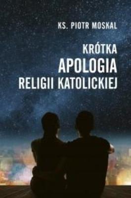 Okładka książki Krótka apologia religii katolickiej