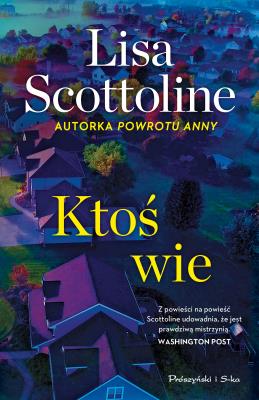Ktoś wie. Autor: Scottoline Lisa, Magdalena Moltzan-Małkowska. SmakLiter.pl Okładka książki Ktoś wie
