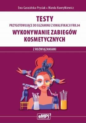 Kwal. FRK.04. Wykonywanie zabiegów kosmetycznych. Autor: Ewa Garasińska-Pryciak, Wanda Hawryłkiewicz. SmakLiter.pl Okładka książki Kwal. FRK.04. Wykonywanie zabiegów kosmetycznych