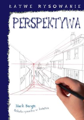 Łatwe rysowanie Perspektywa. Autor: Mark Bergin. SmakLiter.pl Okładka książki Łatwe rysowanie Perspektywa