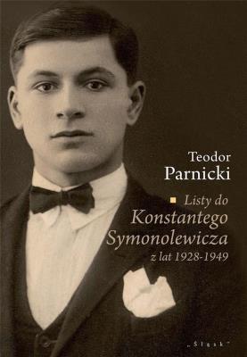 Listy do Konstantego Symonolewicza z lat 1928-1949. Autor: Parnicki Teodor. SmakLiter.pl Okładka książki Listy do Konstantego Symonolewicza z lat 1928-1949