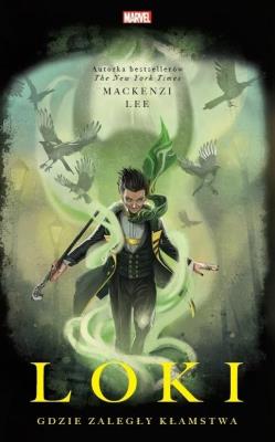 Loki. Gdzie zaległy kłamstwa. Autor: Mackenzi Lee. SmakLiter.pl Okładka książki Loki. Gdzie zaległy kłamstwa