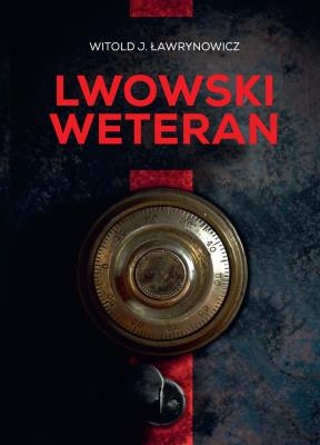 Lwowski weteran. Autor: Ławrynowicz Witold J.. SmakLiter.pl Okładka książki Lwowski weteran