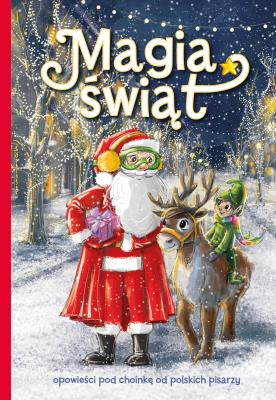 Magia świąt. Autor: Beata Sarnowska, Izabela Michta, Balcewicz Justyna. SmakLiter.pl Okładka książki Magia świąt