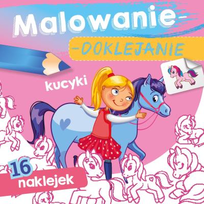 Malowanie-doklejanie. Kucyki. Autor: WYDAWNICTWO SKRZAT. SmakLiter.pl Okładka książki Malowanie-doklejanie. Kucyki