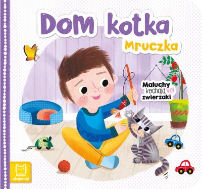 Maluchy kochają zwierzaki. Dom kotka Mruczka. Autor: Bogusław Michalec     Marcin Szyma     Grzegorz Petryszak. SmakLiter.pl Okładka książki Maluchy kochają zwierzaki. Dom kotka Mruczka