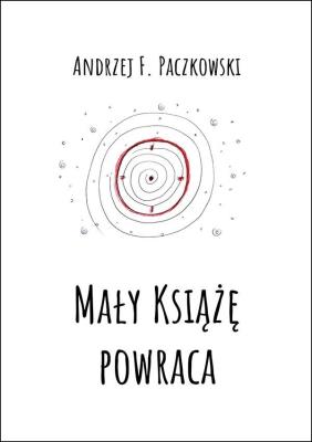 Mały Książę powraca. Autor: Paczkowski Andrzej F.. SmakLiter.pl Okładka książki Mały Książę powraca