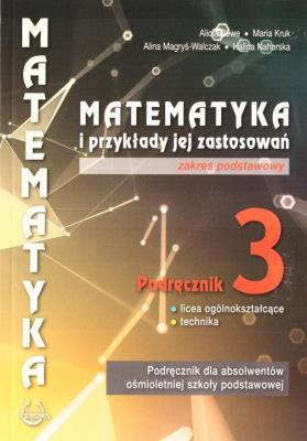 Matematyka i przykłady zast. 3 LO podręcznik ZP. Autor: Alicja Cewe, Kruk Maria, Magryś-Walczak Alina. SmakLiter.pl Okładka książki Matematyka i przykłady zast. 3 LO podręcznik ZP