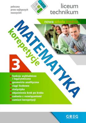 Matematyka - korepetycje, liceum cz.3. Autor: Grażyna Kiełczykowska. SmakLiter.pl Okładka książki Matematyka - korepetycje, liceum cz.3