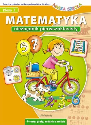 Matematyka. Niezbędnik pierwszoklasisty. Autor: Juryta Anna, GRZEGORZ ŚRODA. SmakLiter.pl Okładka książki Matematyka. Niezbędnik pierwszoklasisty