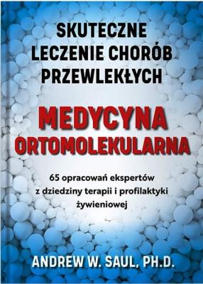 Medycyna ortomolekularna (Skuteczne lecznie chorób przewlekłych). Autor: Saul Andrew W.. SmakLiter.pl Okładka książki Medycyna ortomolekularna (Skuteczne lecznie chorób przewlekłych)