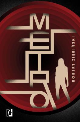 Metro. Autor: Ziębiński Robert. SmakLiter.pl Okładka książki Metro