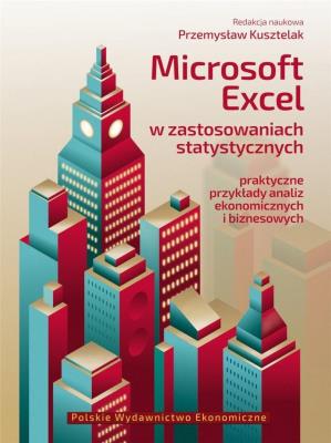 Microsoft Excel w zastosowaniach statystycznych Praktyczne przykłady analiz ekonomicznych i biznesowych. Autor: Opracowanie zbiorowe. SmakLiter.pl Okładka książki Microsoft Excel w zastosowaniach statystycznych Praktyczne przykłady analiz ekonomicznych i biznesowych