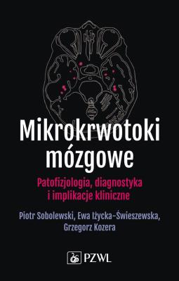 Mikrokrwotoki mózgowe. Autor: Piotr Sobolewski, Iżycka-Świeszewska Ewa, Kozera Grzegorz. SmakLiter.pl Okładka książki Mikrokrwotoki mózgowe