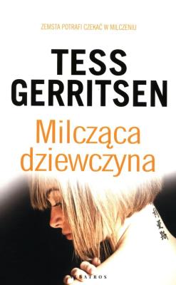 Milcząca dziewczyna. Autor: Tess Gerritsen. SmakLiter.pl Okładka książki Milcząca dziewczyna