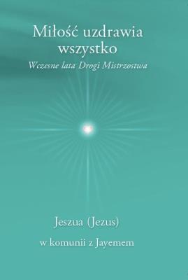 Okładka książki Miłość uzdrawia wszystko