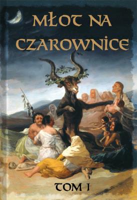 Młot na czarownice. TOM I- język współczesny. Autor: Krammer Heinrich, Jacob Sprenger. SmakLiter.pl Okładka książki Młot na czarownice. TOM I- język współczesny