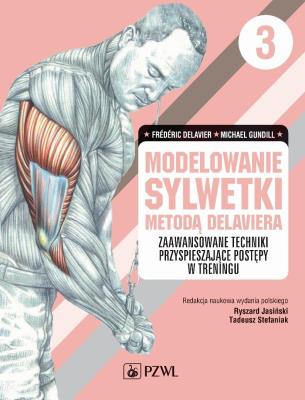 Modelowania sylwetki metodą Delaviera Tom 3. Autor: Delavier Frédéric, Michael Gundill. SmakLiter.pl Okładka książki Modelowania sylwetki metodą Delaviera Tom 3