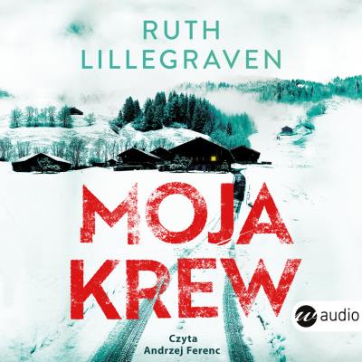 Moja krew. Autor: RUTH LILLEGRAVEN. SmakLiter.pl Okładka książki Moja krew