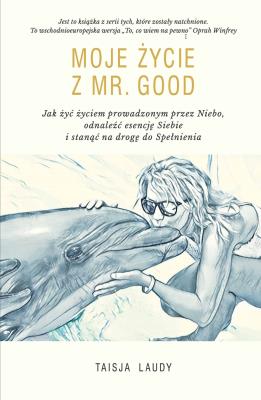 Moje Życie z Mr Good. Autor: Taisja Laudy. SmakLiter.pl Okładka książki Moje Życie z Mr Good