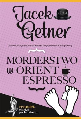 Morderstwo w Orient Espresso. Autor: Getner Jacek. SmakLiter.pl Okładka książki Morderstwo w Orient Espresso