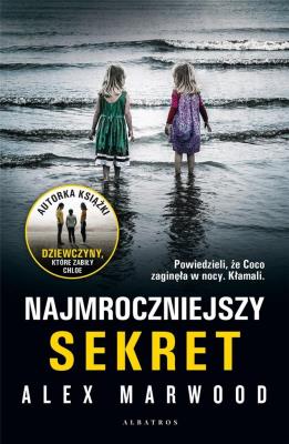 Najmroczniejszy sekret. Autor: Alex Marwood. SmakLiter.pl Okładka książki Najmroczniejszy sekret