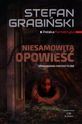 Niesamowita opowieść. Opowiadania fantastyczne. Autor: Grabiński Stefan. SmakLiter.pl Okładka książki Niesamowita opowieść. Opowiadania fantastyczne