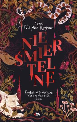 Nieśmiertelne. Autor: Kiran Millwood Hargrave. SmakLiter.pl Okładka książki Nieśmiertelne