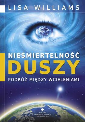 Okładka książki Nieśmiertelność duszy – podróż między wcieleniami