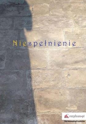 Niespełnienie. Autor: Renk Jarosław. SmakLiter.pl Okładka książki Niespełnienie