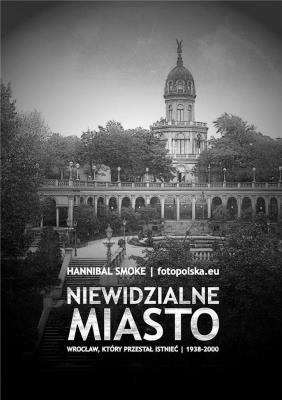 Niewidzialne miasto. Autor: Smoke Hannibal. SmakLiter.pl Okładka książki Niewidzialne miasto