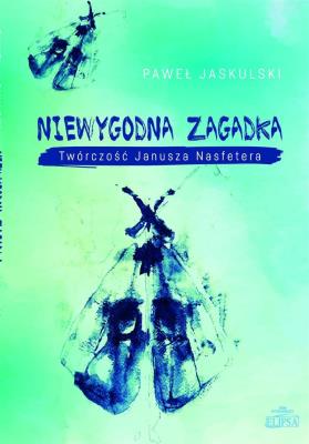 Okładka książki Niewygodna zagadka. Twórczość Janusza Nasfetera