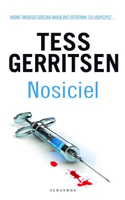 Nosiciel. Autor: Tess Gerritsen. SmakLiter.pl Okładka książki Nosiciel