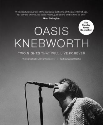 Oasis: Knebworth. Autor: Rachel Daniel, Furmanovsky	 Jill. SmakLiter.pl Okładka książki Oasis: Knebworth
