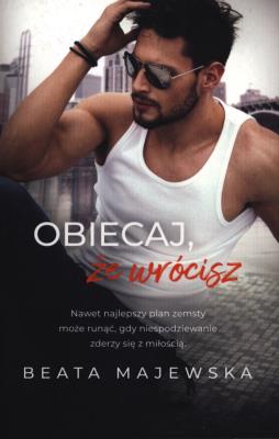 Obiecaj, że wrócisz. Zapomnij, że istniałem. Tom 3 wyd. kieszonkowe. Autor: Beata Majewska. SmakLiter.pl Okładka książki Obiecaj, że wrócisz. Zapomnij, że istniałem. Tom 3 wyd. kieszonkowe