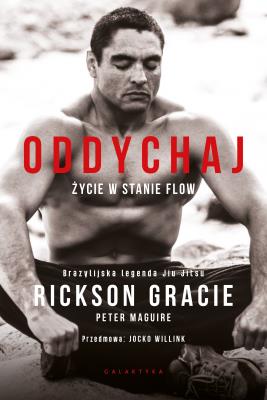 Oddychaj. Autor: RICKSON GRACIE, PETER MAGUIRE, Piotr Pazdej. SmakLiter.pl Okładka książki Oddychaj