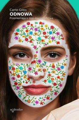 Odnowa. Przemieniająca moc macierzyństwa. Autor: Carrie Gress. SmakLiter.pl Okładka książki Odnowa. Przemieniająca moc macierzyństwa