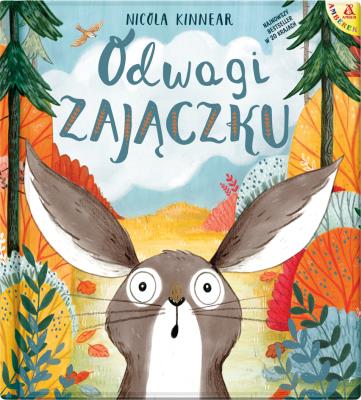 Odwagi zajączku. Autor: NICOLA KINNEAR. SmakLiter.pl Okładka książki Odwagi zajączku
