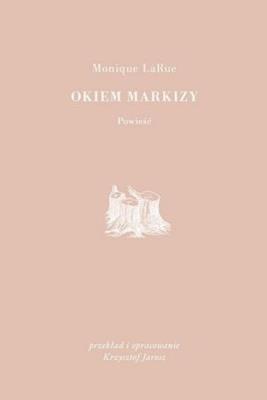 Okiem Markizy. Autor: Monique LaRue. SmakLiter.pl Okładka książki Okiem Markizy