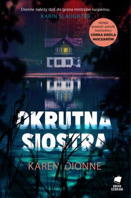 Okrutna siostra. Autor: Dionne Karen, Małgorzata Hesko-Kołodzińska. SmakLiter.pl Okładka książki Okrutna siostra