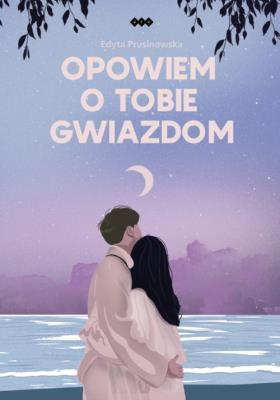 Okładka książki Opowiem o tobie gwiazdom