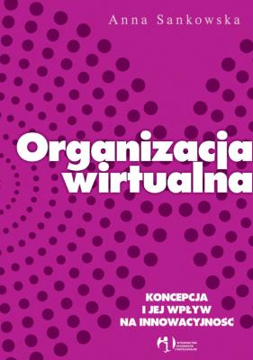 Organizacja wirtualna. Autor: Anna Sankowska. SmakLiter.pl Okładka książki Organizacja wirtualna
