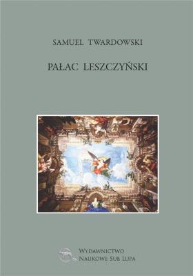Pałac Leszczyński. Autor: Twardowski Samuel. SmakLiter.pl Okładka książki Pałac Leszczyński