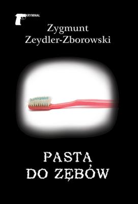 Pasta do zębów. Autor: Zeydler-Zborowski Zygmunt. SmakLiter.pl Okładka książki Pasta do zębów