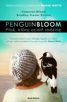 Okładka książki Penguin Bloom. Ptak, który ocalił rodzinę