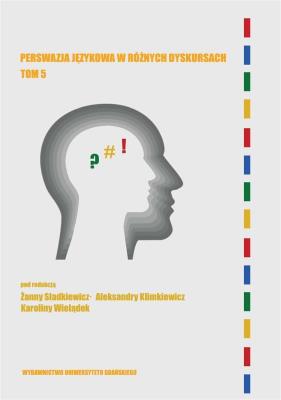 Perswazja językowa w różnych dyskursach T.5. Wydawca: Wydawnictwo Uniwersytetu Gdańskiego. SmakLiter.pl Opakowanie Perswazja językowa w różnych dyskursach T.5